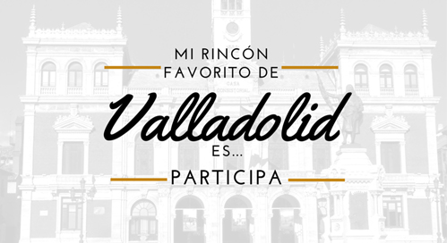 Nuevo Sorteo: Mi rincón favorito de Valladolid es…